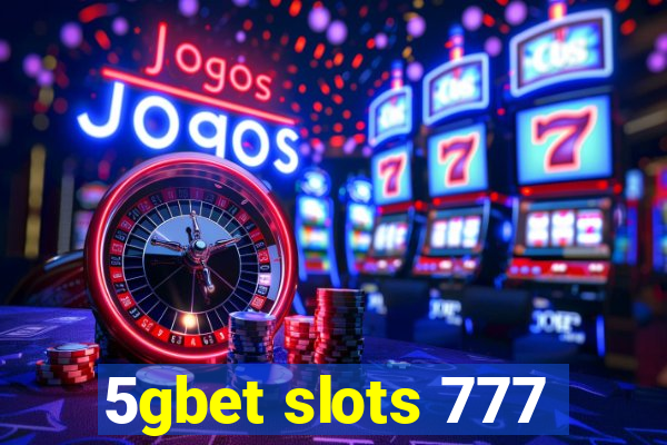 5gbet slots 777